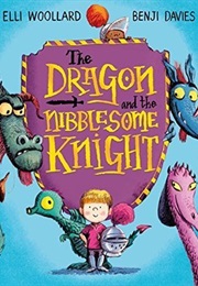 The Dragon and the Nibblesome Knight (Elli Woollard)