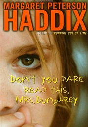 Don&#39;t You Dare Read This, Mrs. Dunphrey (Margaret Peterson Haddix)