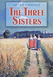 Three Sisters by Anton Chekhov