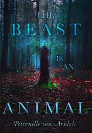 The Beast Is an Animal (Peternelle Van Arsdale)