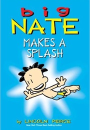 Big Nate Makes a Splash (Lincoln Peirce)
