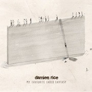 Damien Rice- My Favourite Faded Fantasy
