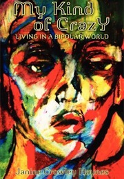 My Kind of Crazy: Living in a Bipolar World (Janine Crowley Hayes)