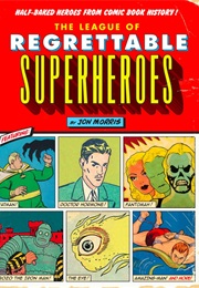 The League of Regrettable Superheros (Jon Morris)