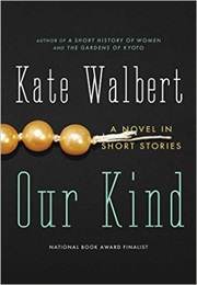 Our Kind (Kate Walbert)