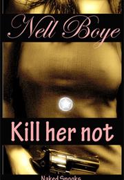 Kill Her Not