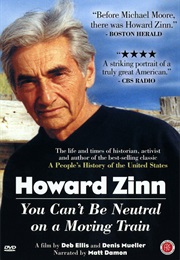 Howard Zinn: You Can't Be Neutral on a Moving Train (2004)