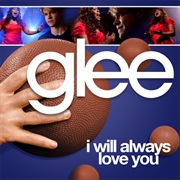 I Will Always Love You - Glee