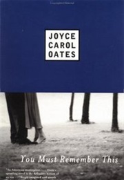 You Must Remember This (Joyce Carol Oates)
