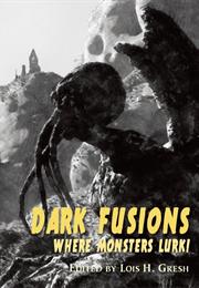 Dark Fusions - Where Monsters Lurk!
