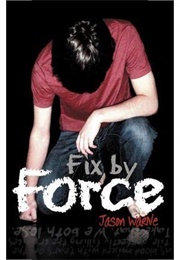 Fix by Force (Warne, Jason)