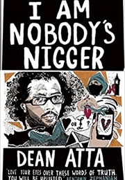 I Am Nobody&#39;s Nigger (Dean Atta)