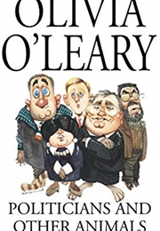 Politicians and Other Animals (Olivia O'leary)