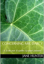 Concerning Mr. Darcy: A Pride and Prejudice Sensual Intimate (Jane Hunter)