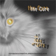 All Cats Are Grey - The Cure