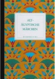 Altägyptische Märchen: Mythen Und Andere Volkstümliche Erzählungen (Emma Brunner-Traut)