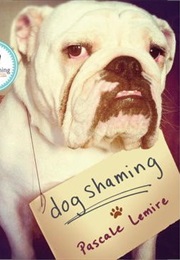 Dog Shaming (Pascale Lemire)
