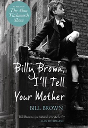 Billy Brown I'll Tell Your Mother (Bill Brown)