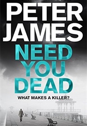 Need You Dead (Peter James)