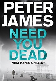 Need You Dead (Peter James)