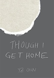 Though I Get Home (Y.Z. Chin)