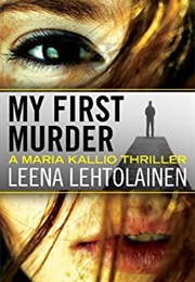 My First Murder (Leena Lehtolainen)