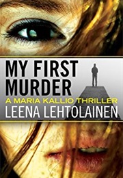 My First Murder (Leena Lehtolainen)