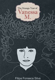 The Strange Year of Vanessa M (Filipa Fonseca Silva)