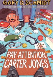 Pay Attention, Carter Jones (Gary D. Schmidt)