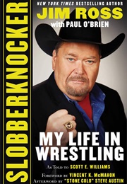 Slobberknocker: My Life in Wrestling (Jim Ross)