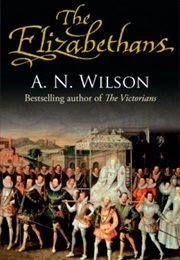 The Elizabethans (A.N. Wilson)