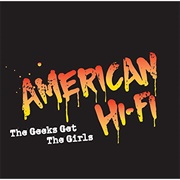 The Geeks Get the Girls - American Hi-Fi