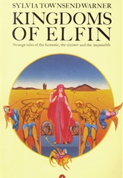 Kingdoms of Elfin (Sylvia Townsend Warner)