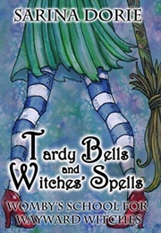 Tardy Bells and Witches' Spells (Sarina Dorie)
