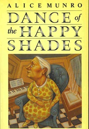 Dance of the Happy Shades (Alice Munro)