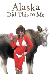 Alaska Did This to Me (Brookelyn Bellinger)