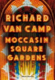 Moccasin Square Gardens (Richard Van Camp)