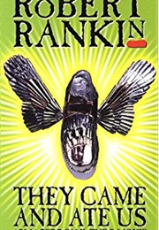 They Came and Ate Us (Robert Rankin)