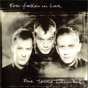 Ever Fallen in Love by Fine Young Cannibals