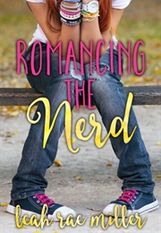 Romancing the Nerd (Leah Rae Miller)