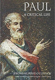 Paul: A Critical Life (Jerome Murphy-O'Connor)