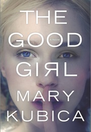 The Good Girl (Mary Kubica)