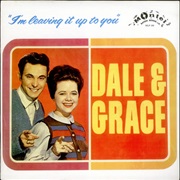 I&#39;m Leaving It Up to You - Dale and Grace