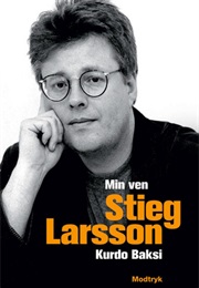 Min Ven Stieg Larsson (Kurdo Baksi)