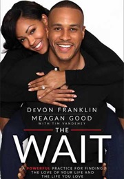 The Wait: A Powerful Practice for Finding the Love of Your Life and the Life You Love (Devon Franklin, Meagan Good)