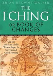 The I Ching, or Book of Changes