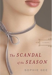 The Scandal of the Season (Sophie Gee)