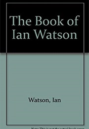The Book of Ian Watson (Ian Watson)
