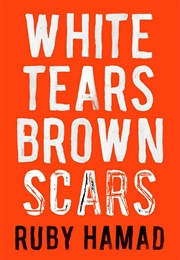 White Tears, Brown Scars (Ruby Hamad)