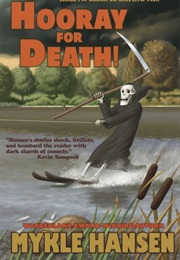 Hooray for Death (Mykle Hansen)